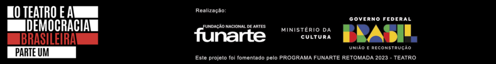Banner preto com texto em branco e vermelho "O Teatro e a Democracia Brasileira Parte Um" e logotipos da Funarte, do Ministério da Cultura e do Governo Federal do Brasil, além de informações sobre o programa e o financiamento.
