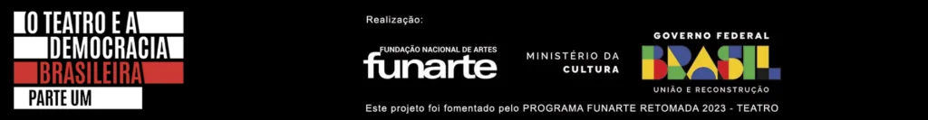 Banner preto com texto em branco e vermelho "O Teatro e a Democracia Brasileira Parte Um" e logotipos da Funarte, do Ministério da Cultura e do Governo Federal do Brasil, além de informações sobre o programa e o financiamento.